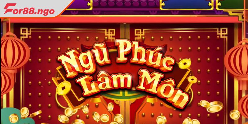 Giới thiệu về trò chơi Ngũ Phúc Lâm Môn
