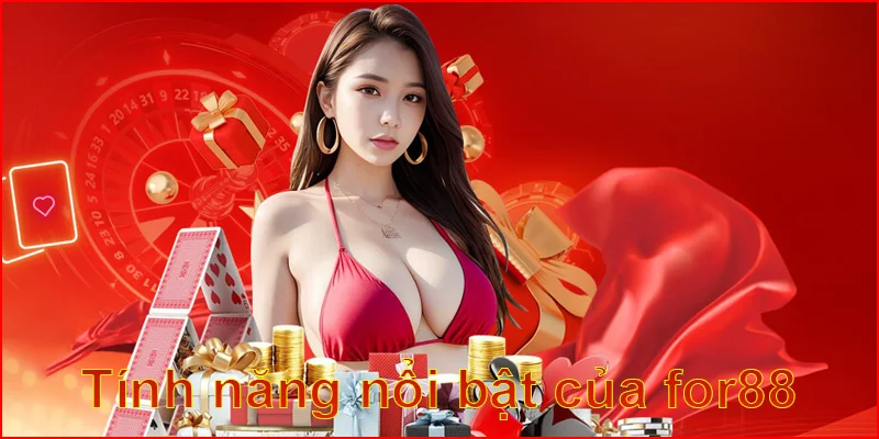 Tính năng nổi bật của for88