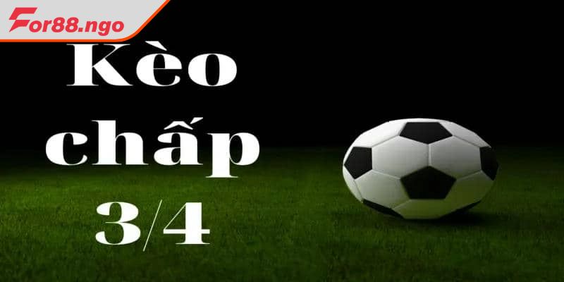 Khái quát vài nét về Kèo chấp 3 4 FOR88