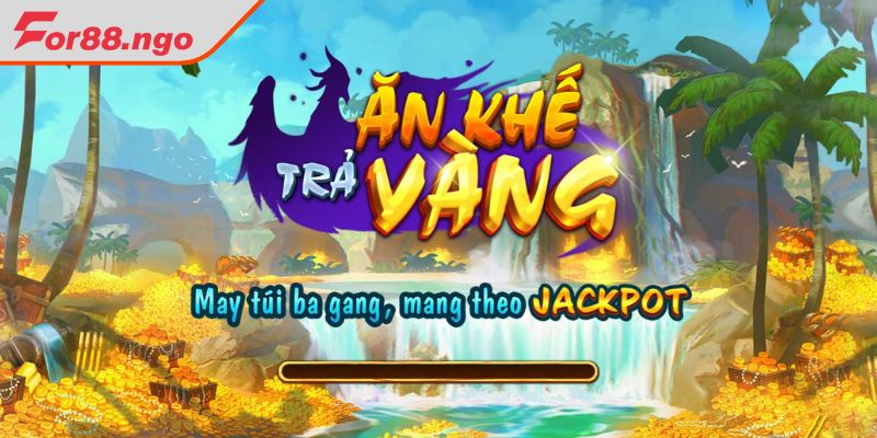 Giới thiệu sơ lược về nổ hũ Ăn Khế Trả Vàng FOR88